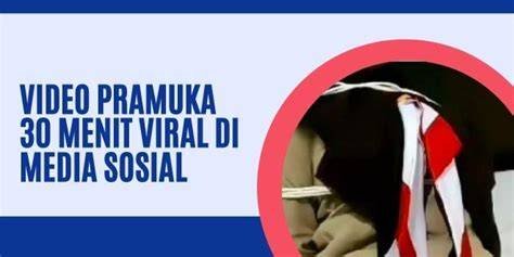 PRAMUKA VIRAL 30 MENIT tanpa verifikasi inspirasi usaha plus pipi memerah dijamin image 1