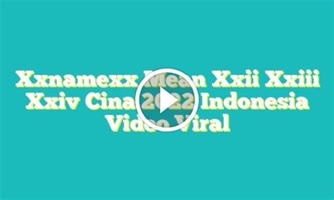 Xxnamexx Mean Xxii Xxiii Xxiv Cina 2022 Indonesia Video Viral permainan slot dan logika proposisi trik sederhana dan multifungsi pajak image 4